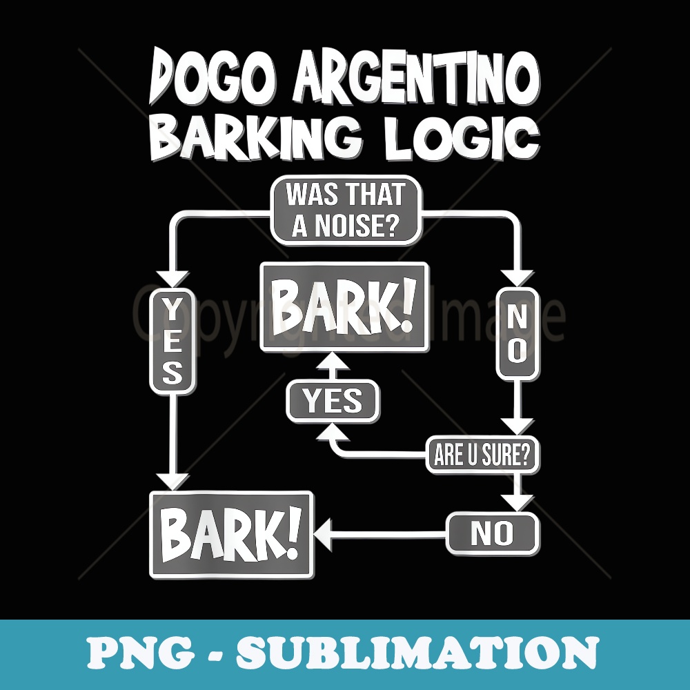 Dog Barking Logic, funny dog idea, Funny Dogo Argentino - Digital Sublimation Download File
