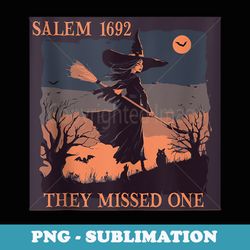 salem 1692 they missed one witch halloween - aesthetic sublimation digital file