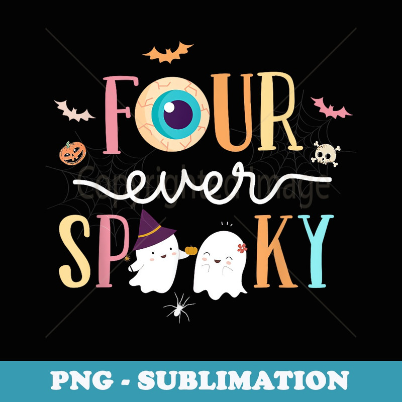 Four Ever Spooky Eye Ball Ghost Halloween 4th Birthday Party - Decorative Sublimation PNG File