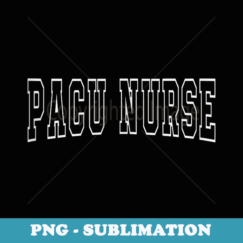 PACU Nurse Post Anesthesia Care Unit Nurse Appreciation week - Premium PNG Sublimation File