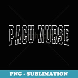 pacu nurse post anesthesia care unit nurse appreciation week - premium png sublimation file