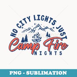 no city lights just camp fire nights camping saying quote - png transparent sublimation file