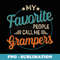 My Favorite People Call Me Grampers Vintage Fathers Day - Instant Sublimation Digital Download