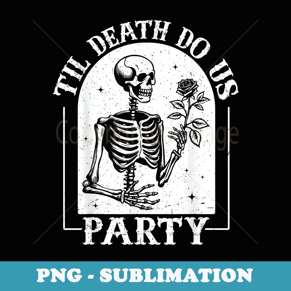 Til Death Do Us Party Bride Or Die Bachelorette Halloween - Instant Sublimation Digital Download