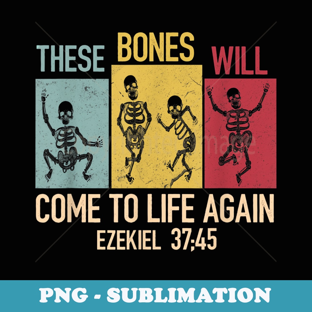 These Bone Will Come To Life Again Christian Halloween Jesus - Sublimation PNG File