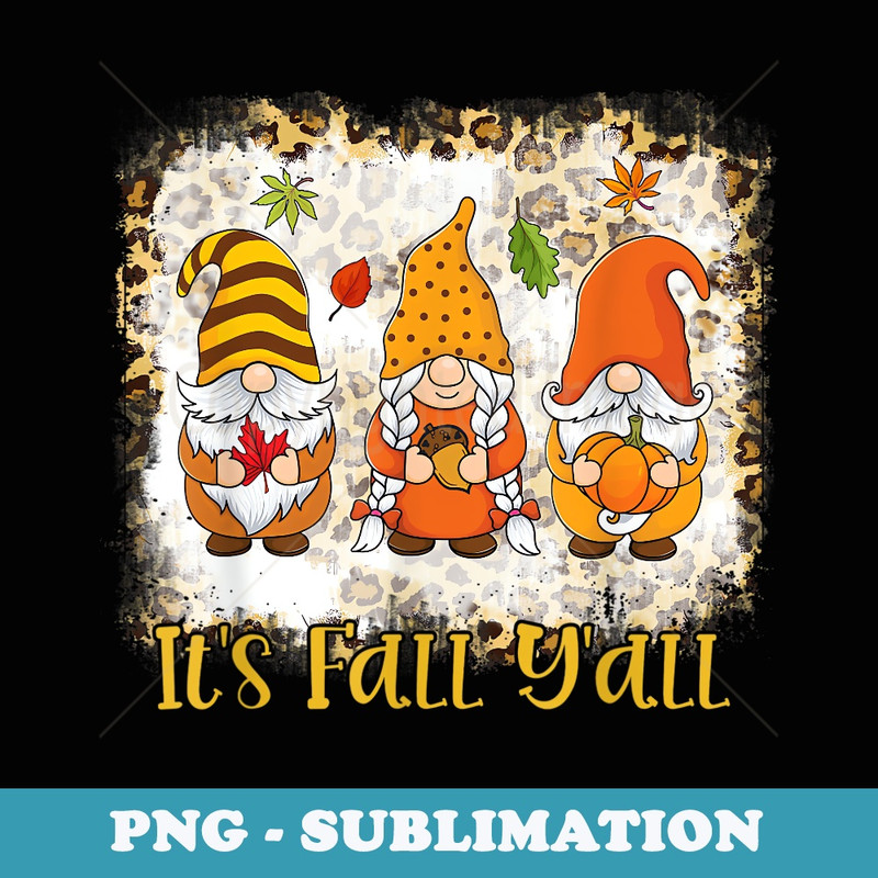 Bleached Its Fall Yall Gnome Pumpkin Autumn Thanksgiving - Sublimation PNG File