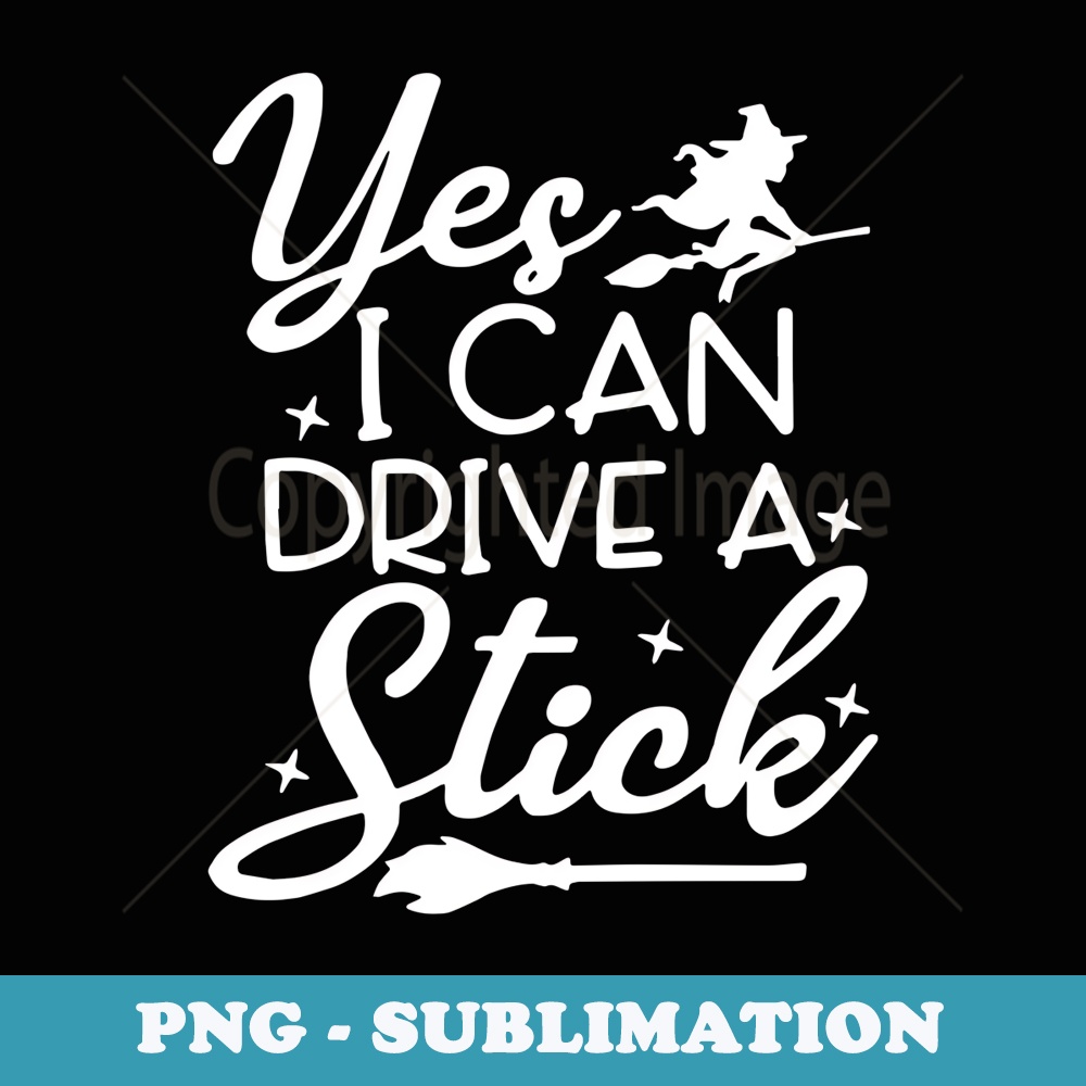 Retro Halloween Witch Yes I Can Drive A Stick Funny Broom - Retro PNG Sublimation Digital Download