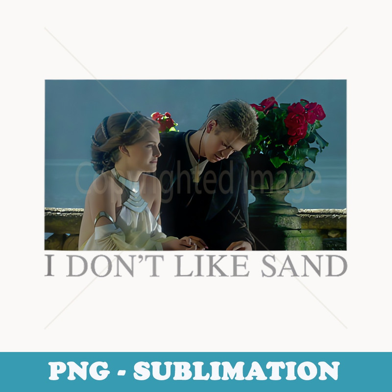 Star Wars Anakin & Padme Movie I Dont Like Sand - Professional Sublimation Digital Download