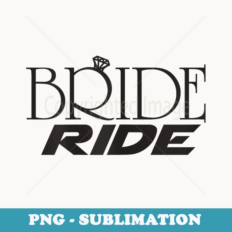 Bride Ride Wedding Biker Cyclist Bridal Party - Professional Sublimation Digital Download