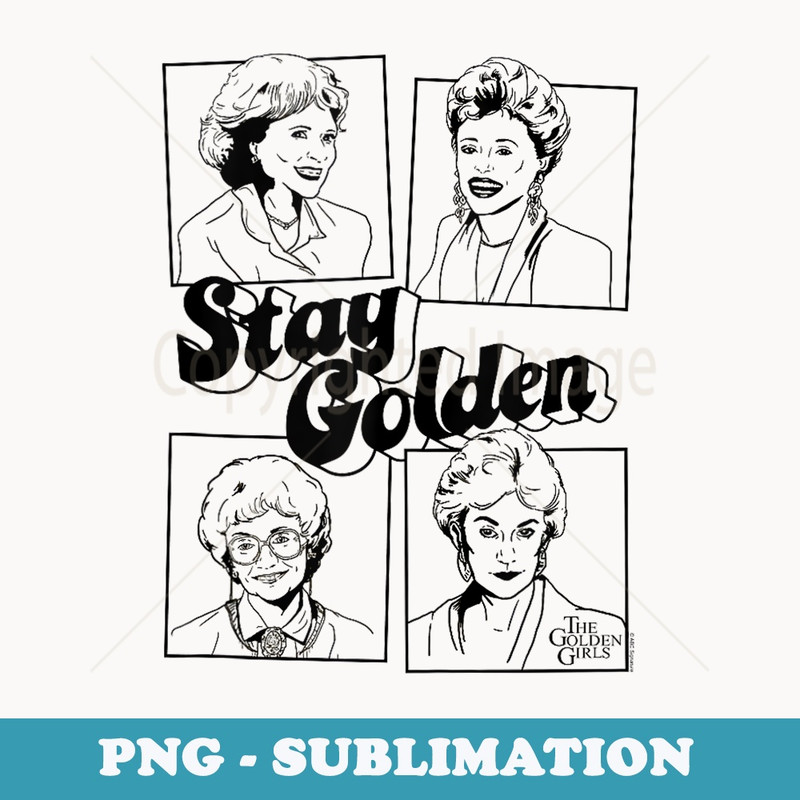 The Golden Girls Stay Golden Four Block Poses - Decorative Sublimation PNG File