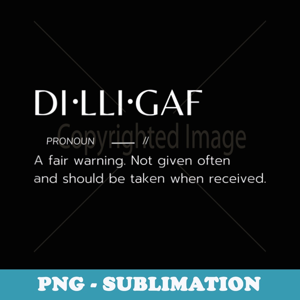 DILLIGAF Biker Attitude Sarcastic Dont Bother Me Warning - Digital Sublimation Download File