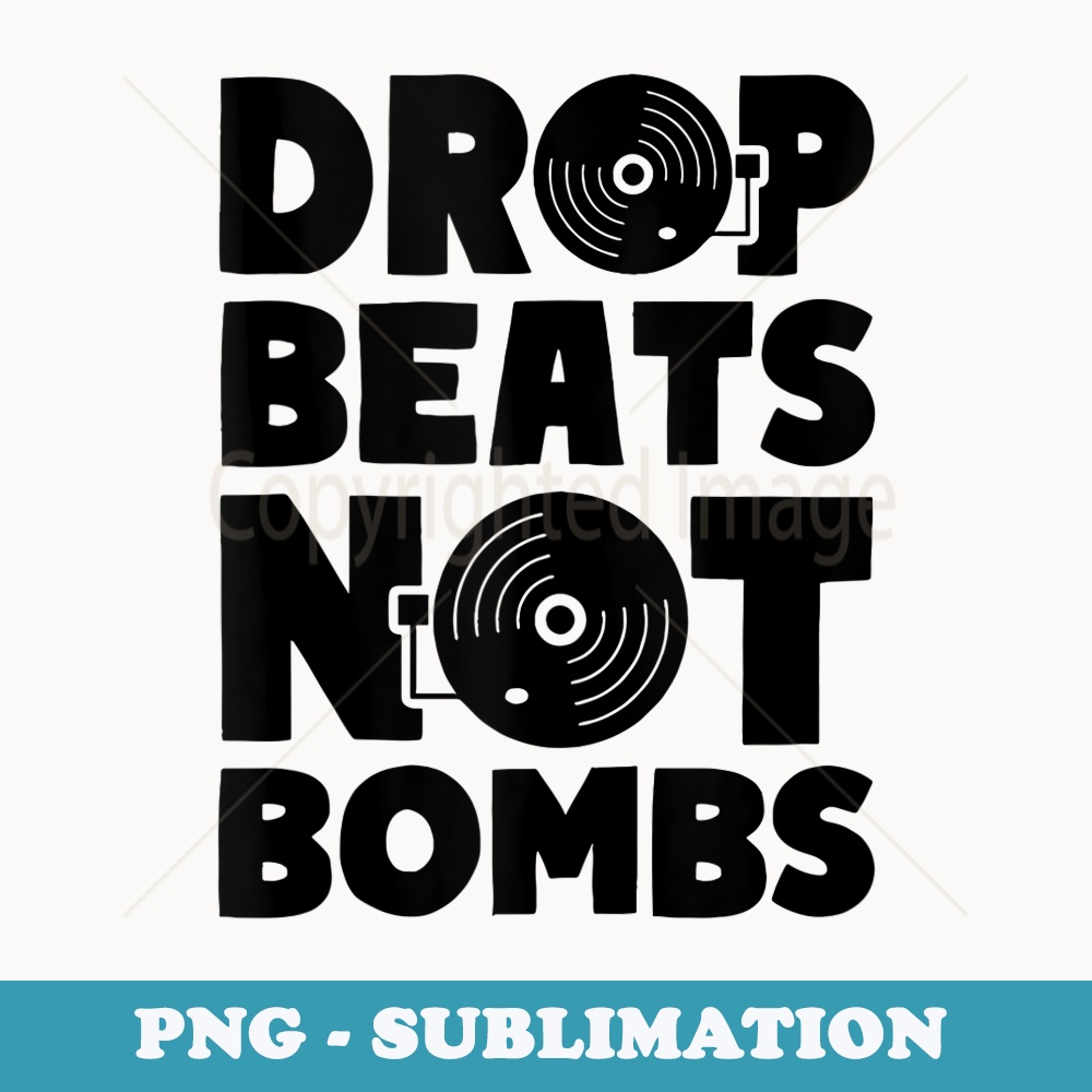 Drop Beats Not Bombs Peace Music - Elegant Sublimation PNG Download