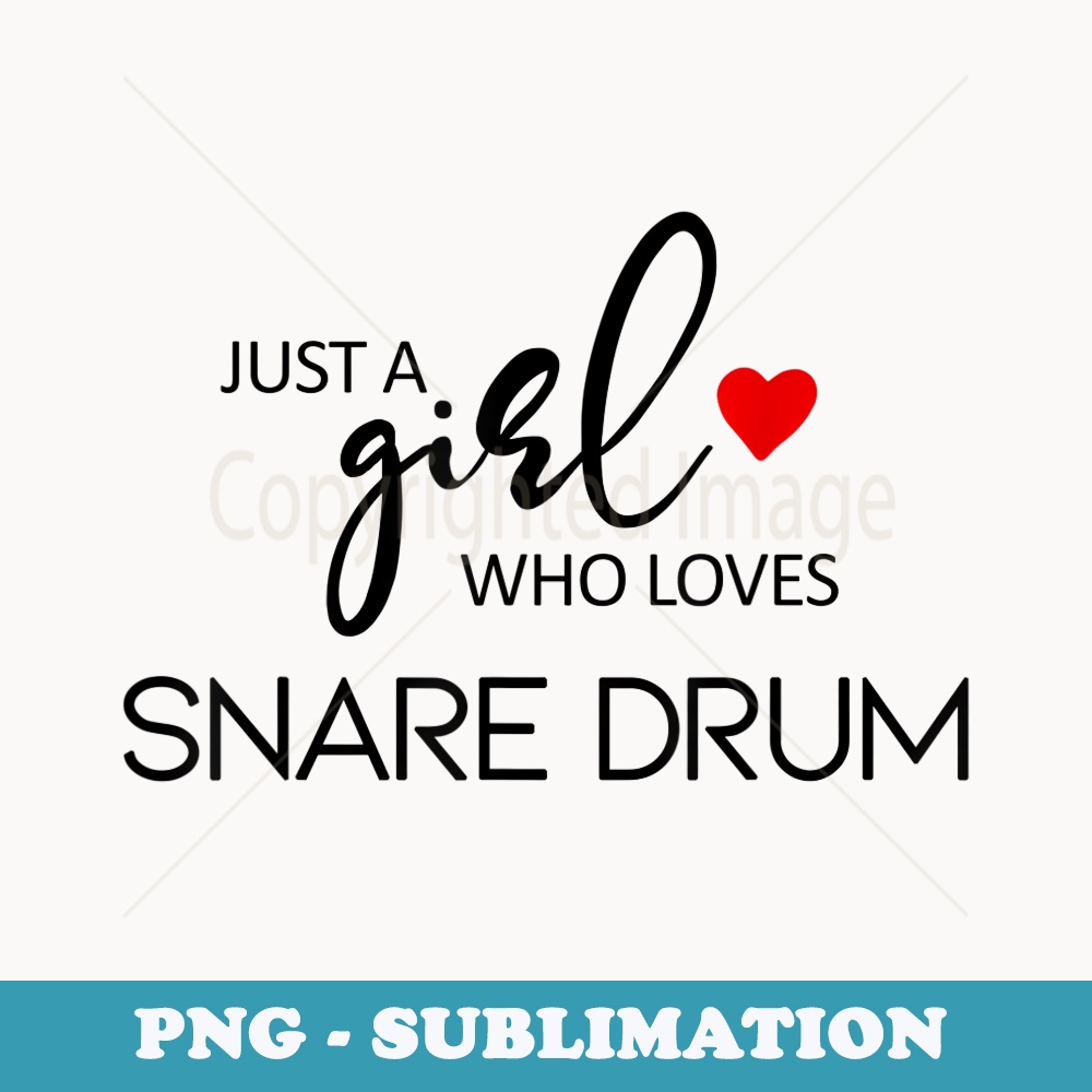 Just A Girl Who Loves Snare Drum - Music Snare Drum - Artistic Sublimation Digital File
