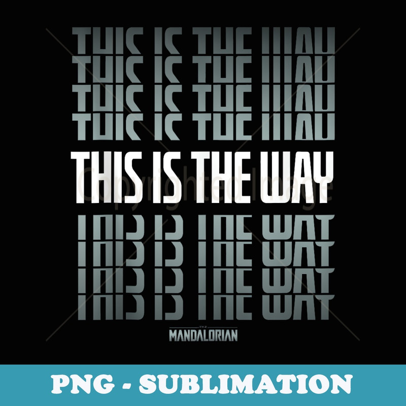 Star Wars The Mandalorian This Is The Way Text Stack - PNG Transparent Sublimation File