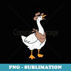 yee-honk funny - png transparent sublimation design