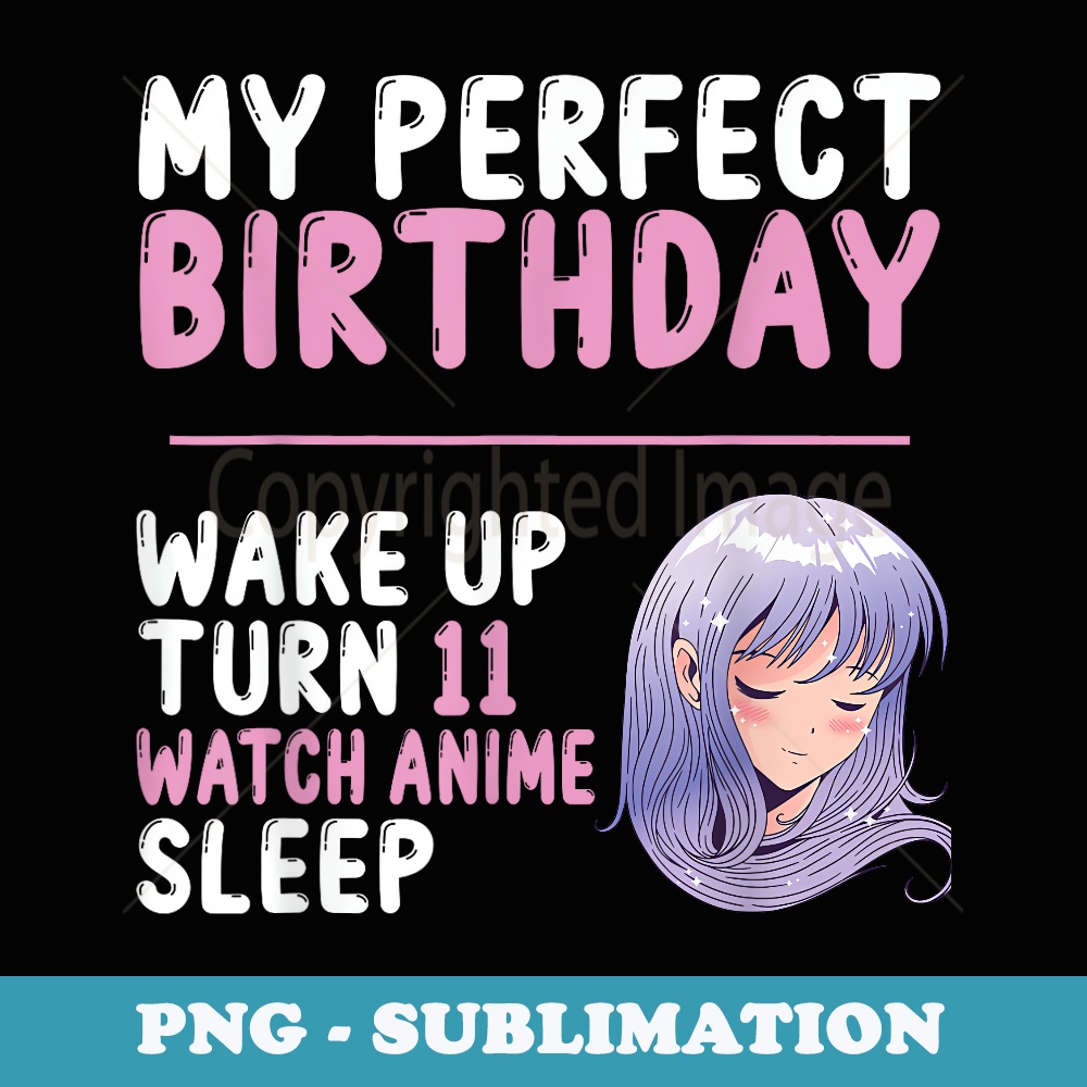 11th Perfect Birthday Watch Anime 11 Years Old Anime Girl - High-Resolution PNG Sublimation File