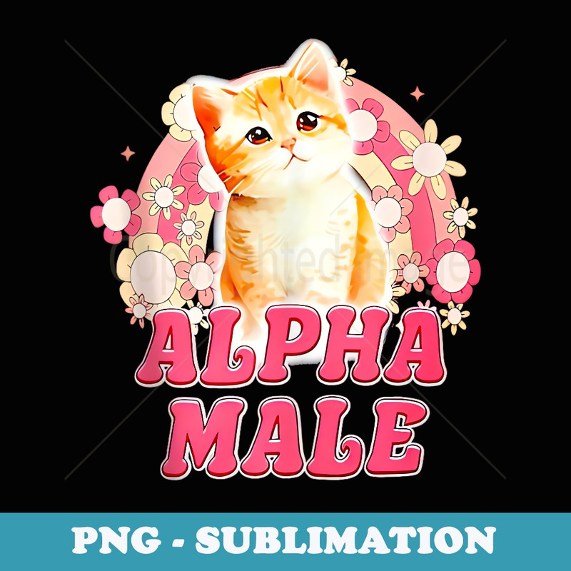 Alpha Male Cat Kitten Funny - Instant Sublimation Digital Download