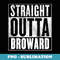 Broward - Straight Outta Broward - Trendy Sublimation Digital Download