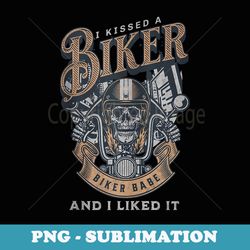 i kissed a biker and i liked it biker babe motorcycle rally - sublimation png file