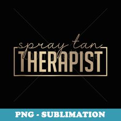 spray tan therapist spray tan tech spray tan artist - png transparent sublimation file