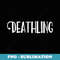 Deathling Positively Death Curious - Retro PNG Sublimation Digital Download