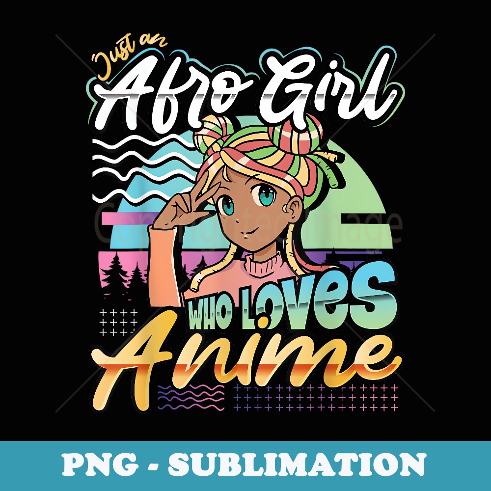 Just A Girl Who Loves Anime African American Afro - Instant PNG Sublimation Download