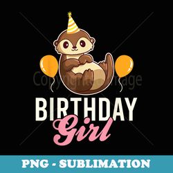 otter birthday girl - special edition sublimation png file