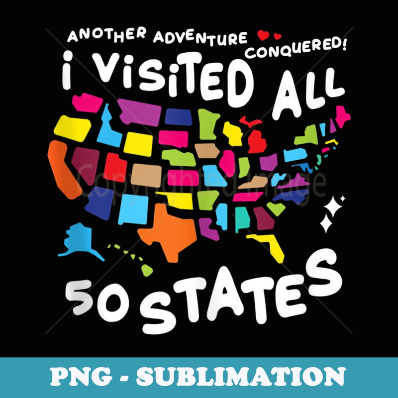 I Visited All 50 States US Map Travel Challenge - Unique Sublimation PNG Download