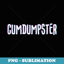 cumdumpster - sublimation digital download