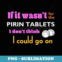 if it wasnt for the pirin - funny the birdcage line