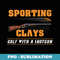 Sporting Clays - Golf With A Shotgun - Clay Target Shooting - Aesthetic Sublimation Digital File