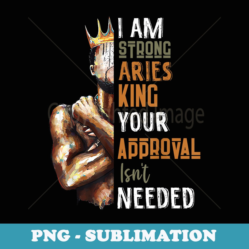 I Am Strong Aries King Crown Zodiac Horoscope - Premium Sublimation Digital Download