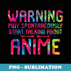warning may spontaneously start talking about anime 90s dank - png transparent sublimation file