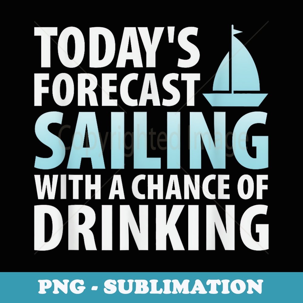 Sailing Sailing With A Chance Of Drinking Graphic - Sublimation PNG File
