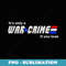 Its Only A War Crime If You Lose - Special Edition Sublimation PNG File