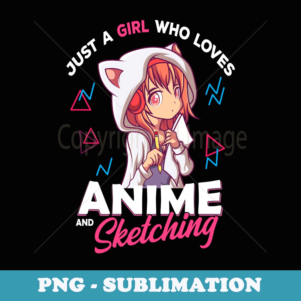 Just A Girl Who Loves Anime and Sketching Otaku Anime Merch - Premium PNG Sublimation File