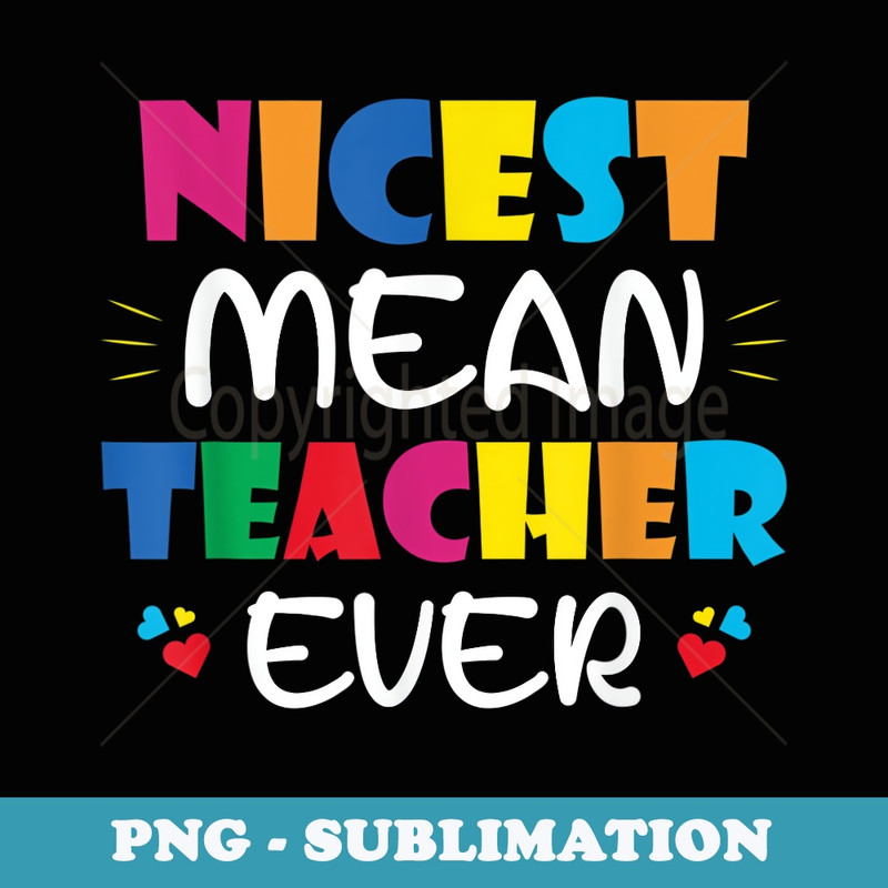 Nicest Mean Teacher Ever - Trendy Sublimation Digital Download