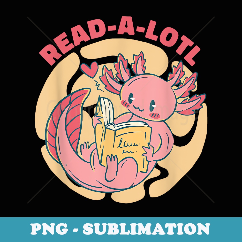 Cute Kawaii Read-o-lotl Axolotl - Premium PNG Sublimation File