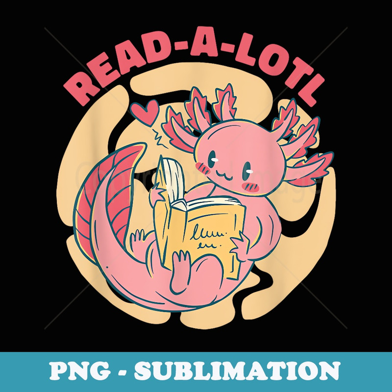Cute Kawaii Read-o-lotl Axolotl - Premium PNG Sublimation File
