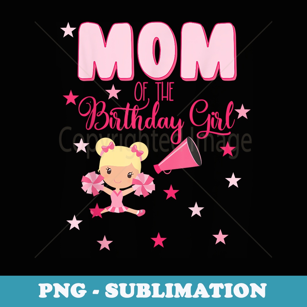 Mom Of The Birthday Girl Bday Cheerleader Birthday Party - Retro PNG Sublimation Digital Download