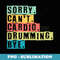 Sorry. Cant. Cardio. Drumming. Bye. - Creative Sublimation PNG Download