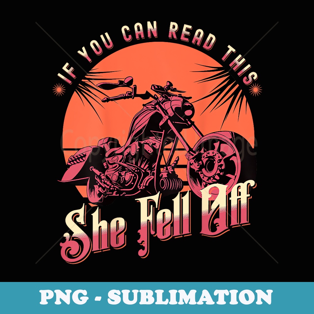 If You Can Read This She Fell Off Funny Sarcastic Biker - Retro PNG Sublimation Digital Download