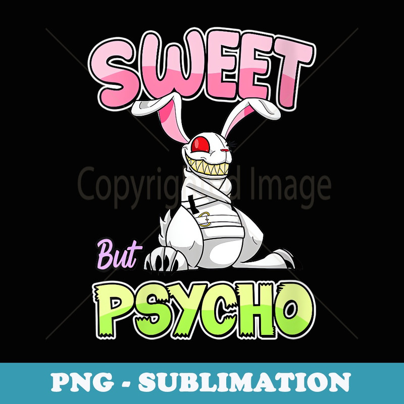 s Sweet But Psycho Bunny Creepy Gothic Rabbit Funny - Signature Sublimation PNG File