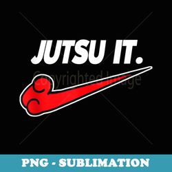 jutsu it . funny parody jiu jitsu idea. bjj art - png transparent sublimation design