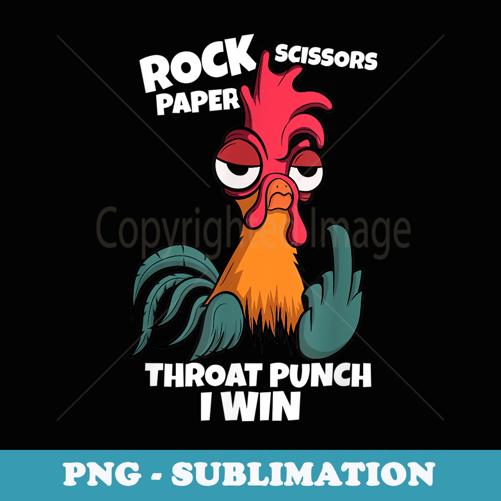 Rock Paper Scissors Throat Punch I Win Rooster Chicken - Signature Sublimation PNG File