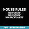 House Rules No Fussin No Cussin No Backtalkin Humor - Sublimation Digital Download
