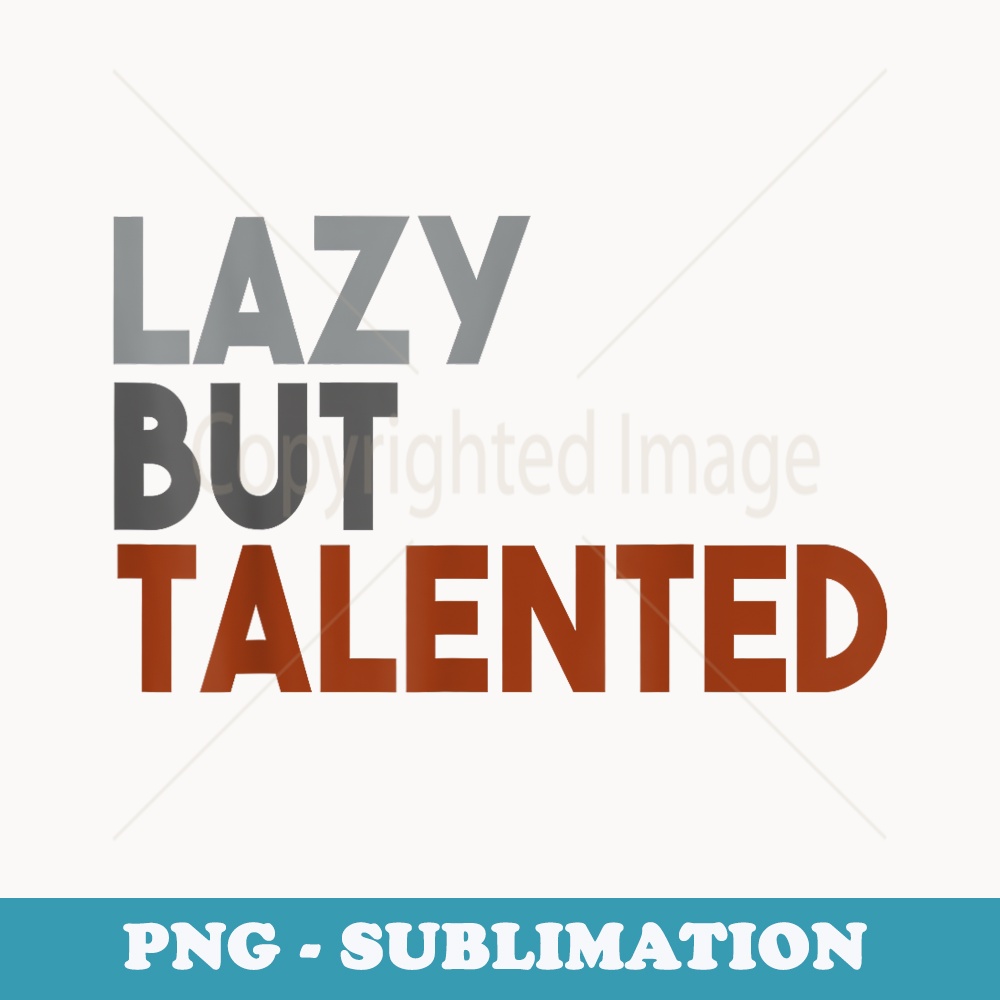 Lazy But Talented - Vintage Sublimation PNG Download