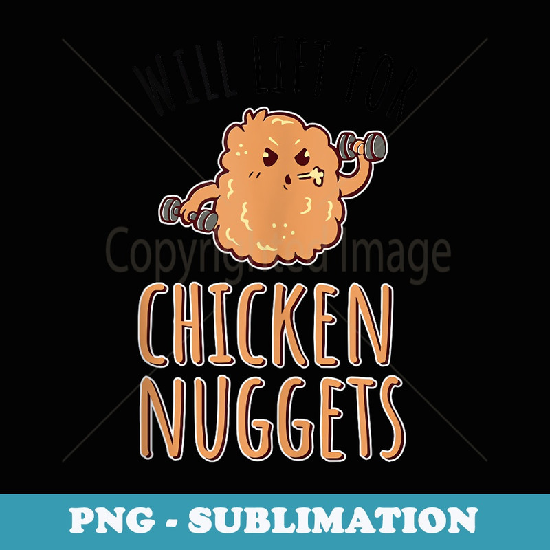 Will Lift For Chicken Nuggets - Artistic Sublimation Digital File