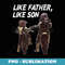 Like Father Like Son Biker Lover Life Family Matching - Exclusive PNG Sublimation Download