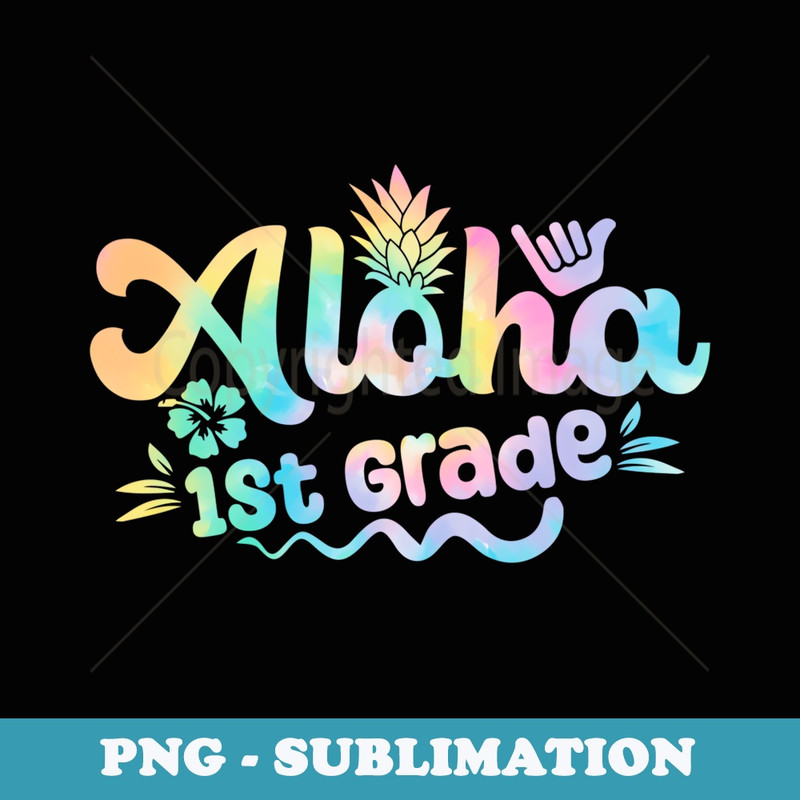 Aloha 1st Grade Back to School Teacher - Modern Sublimation PNG File